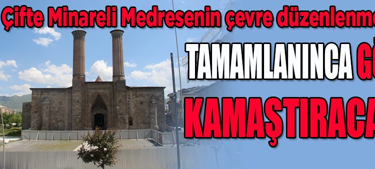 Tarihi Çifte Minareli Medresede çevre düzenlenmesi