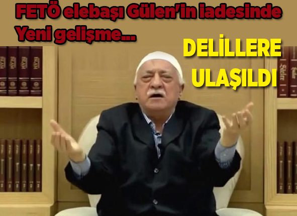 FETÖ elebasi Gülen’in iadesinde yeni gelisme