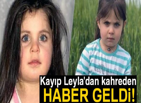 Kayip Leyla’dan kahreden haber geldi!