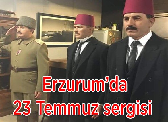 Erzurum’da 23 Temmuz sergisi