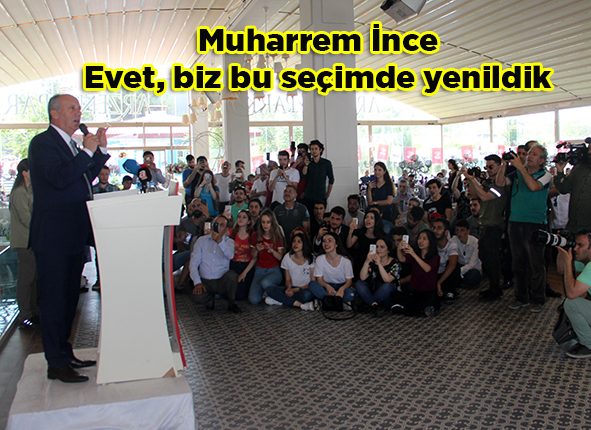 Muharrem Ince: “Hiç bahane üretmeye gerek yok. Evet, biz bu seçimde yenildik”