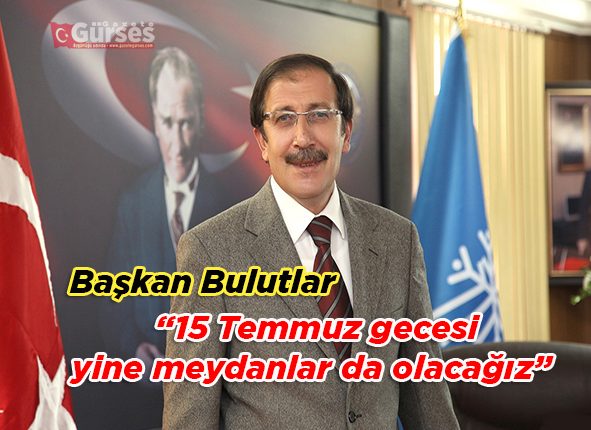 Baskan Bulutlar, “15 Temmuz gecesi yine meydanlar da olacagiz”