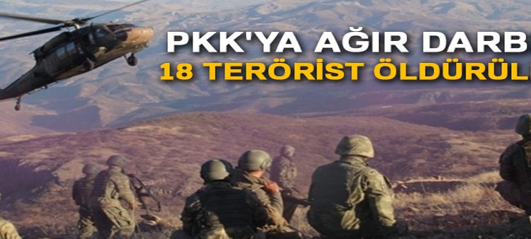 PKK’ya agir darbe! 18 terörist öldürüldü