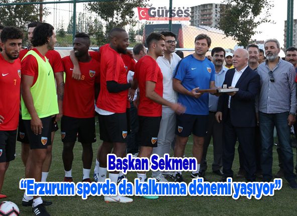 Sekmen: “Erzurum sporda da kalkinma dönemi yasiyor”