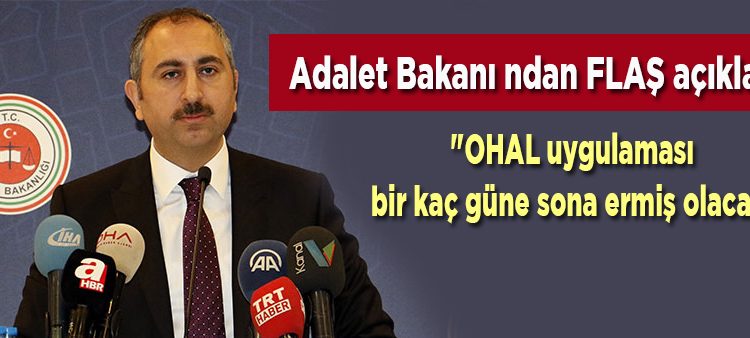 Adalet Bakani’ndan flas OHAL açiklamasi