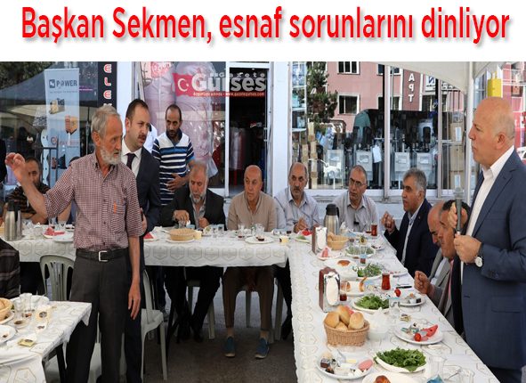 Baskan Sekmen, esnaf sorunlarini dinliyor