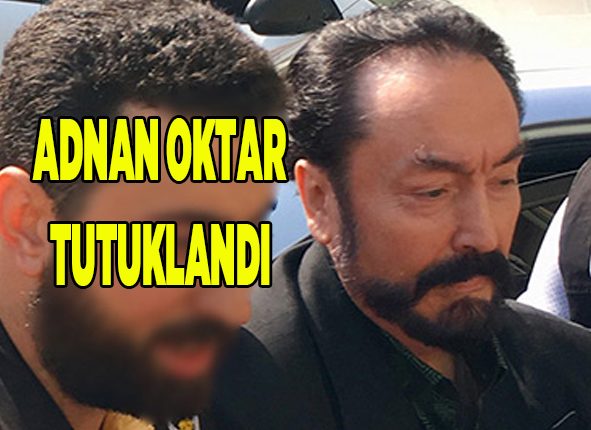 Adnan Oktar tutuklandi