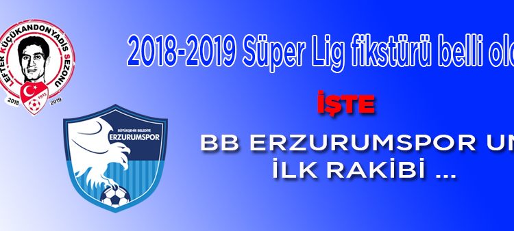 2018-2019 Süper Lig fikstürü belli oldu