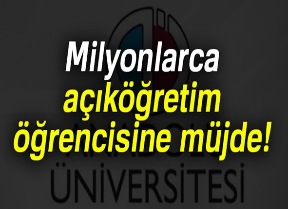 Milyonlarca açikögretim ögrencisine müjde!