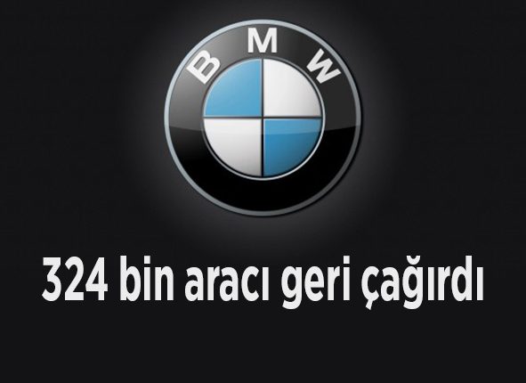 BMW 324 bin araci geri çagirdi