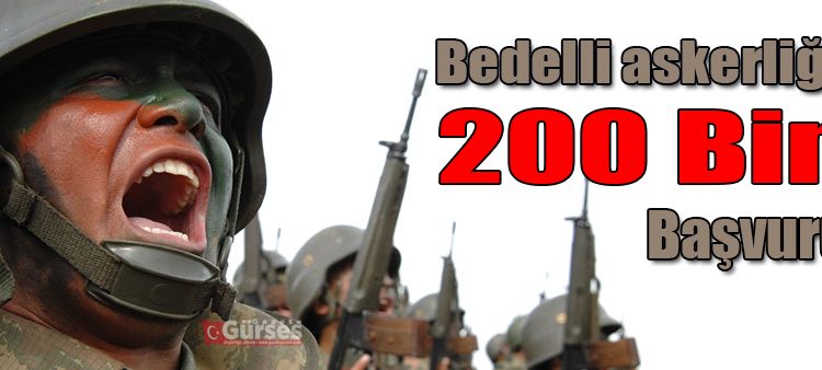 Bedelli askerlige 200 bin basvuru