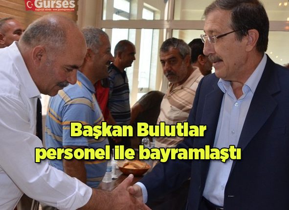 Baskan Bulutlar, personel ile bayramlasti