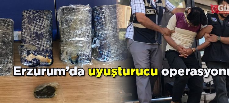 Erzurum’da uyusturucu operasyonu