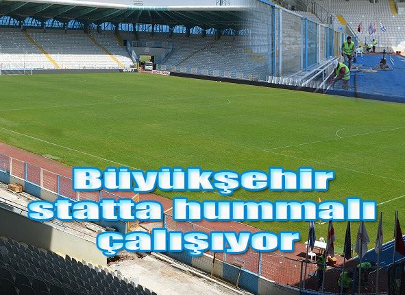 Büyüksehir statta hummali çalisiyor