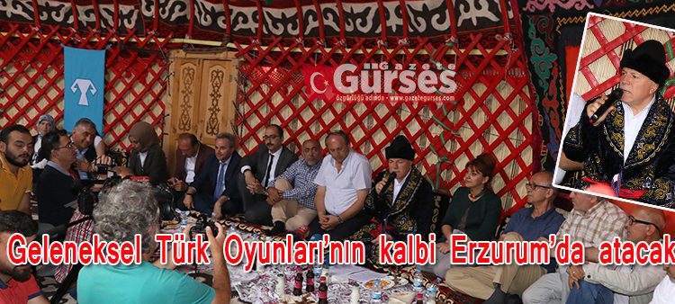 Geleneksel Türk Oyunlari’nin kalbi Erzurum’da atacak