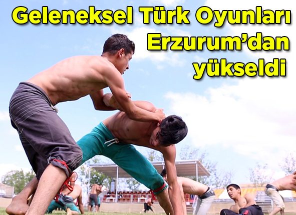 Geleneksel Türk Oyunlari Erzurum’dan yükseldi