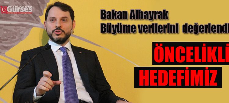 Bakan Albayrak’tan büyüme degerlendirmesi