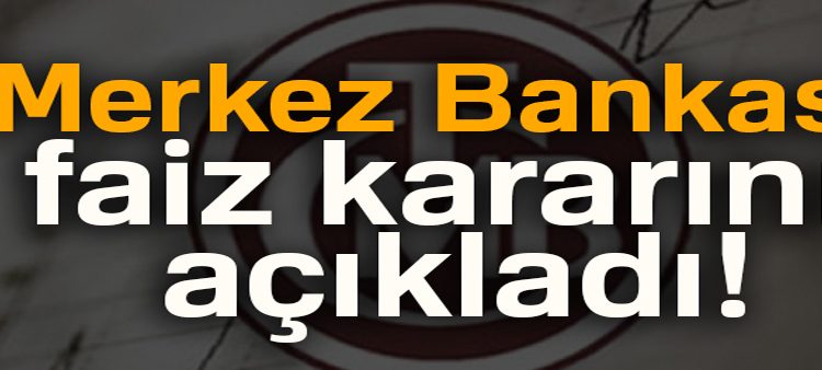 Merkez Bankasi faiz kararini açikladi !