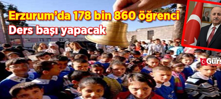 Erzurum’da 178 bin 860 ögrenci ders basi yapacak