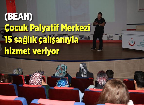 BEAH’ta Çocuk Palyatif Merkezi