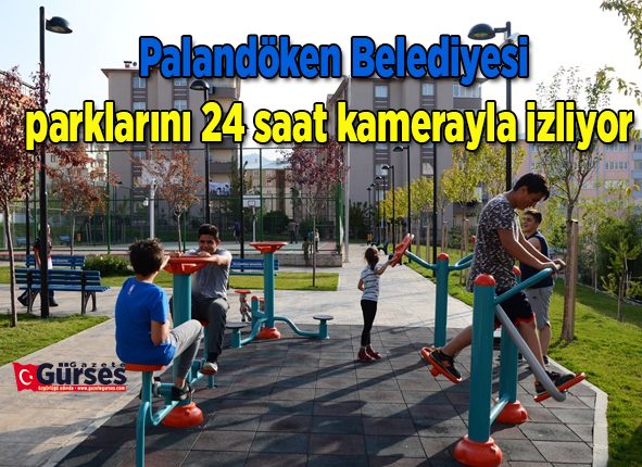 Palandöken Belediyesi parklarini 24 saat kamerayla izliyor