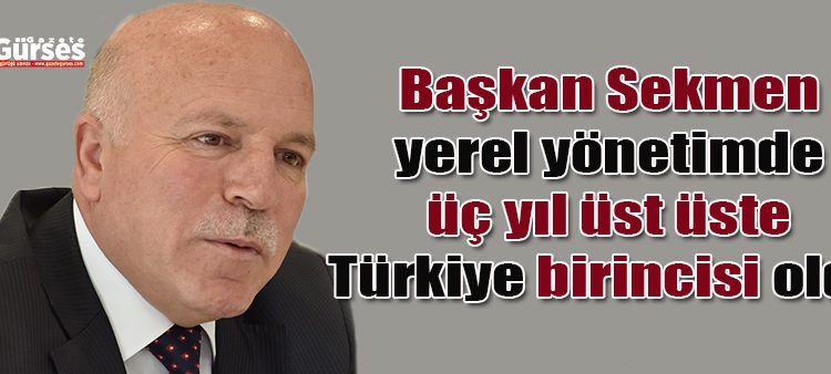 Baskan Sekmen yerel yönetimde üç yil üst üste türkiye birincisi oldu