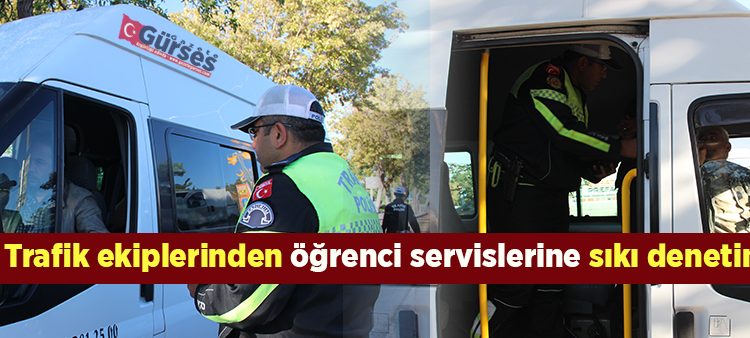 Trafik ekiplerinden ögrenci servislerine siki denetim