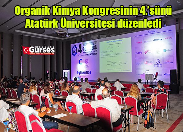 Organik Kimya Kongresinin 4.’sünü Atatürk Üniversitesi düzenledi