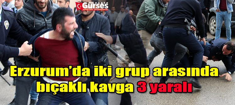 Erzurum’da iki grup arasinda biçakli kavga: 3 yarali