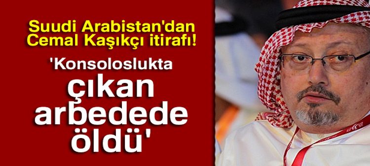 Suudi Arabistan: ‘Kasikçi konsoloslukta çikan arbedede öldü’