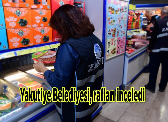 Yakutiye Belediyesi, raflari inceledi