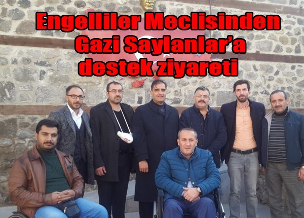 Engelliler Meclisinden Gazi Saylanlar’a destek ziyareti