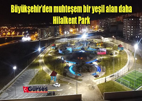 Büyüksehir’den muhtesem bir yesil alan daha: Hilalkent Park