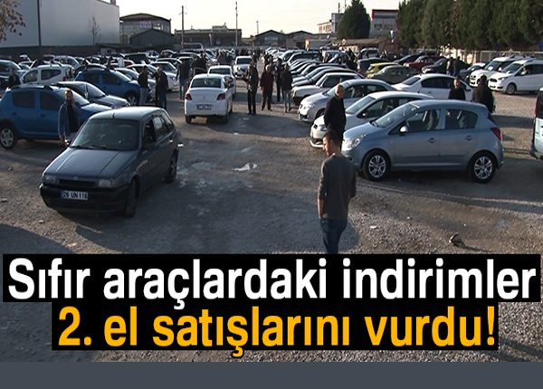 Sifir araçlardaki indirimler 2. el satislarini vurdu