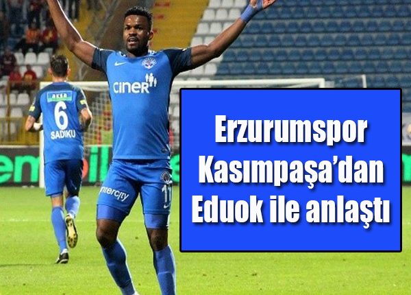 B.B. Erzurumspor, Kasimpasa’dan Eduok ile anlasti