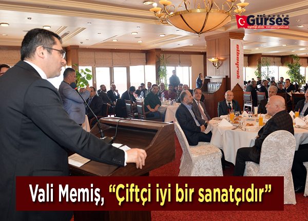 Vali Memis, “Çiftçi iyi bir sanatçidir”