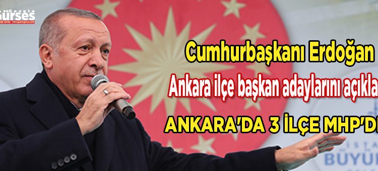 Cumhurbaskani Erdogan, Ankara ilçe baskan adaylarini açikladi!