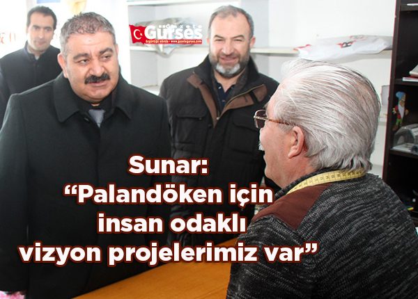 Sunar: “Palandöken için insan odakli vizyon projelerimiz var”