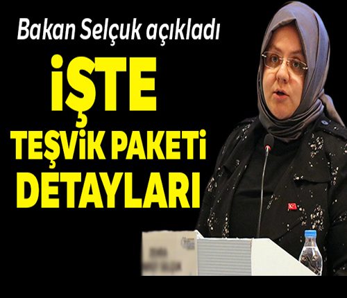 Bakan Selçuk tesvik paketinin detaylarini açikladi