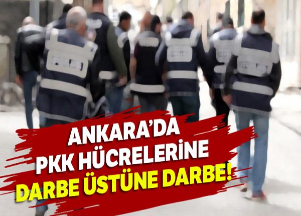 Ankara’da PKK hücrelerine bahar temizligi