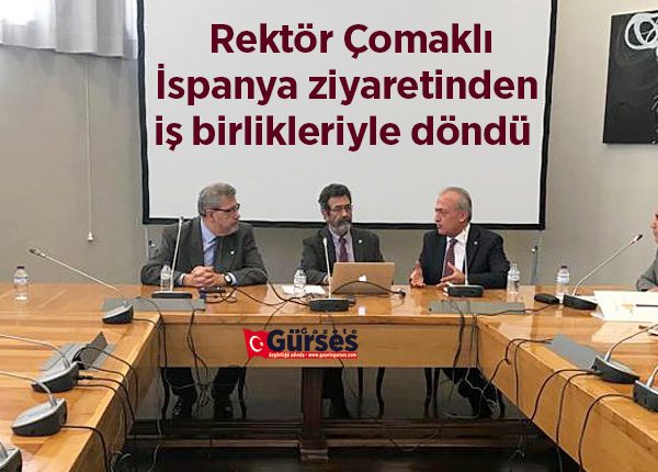 Rektör Çomakli, Ispanya ziyaretinden is birlikleriyle döndü