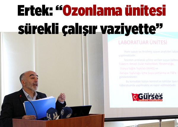 Ertek: “Ozonlama ünitesi sürekli çalisir vaziyette”