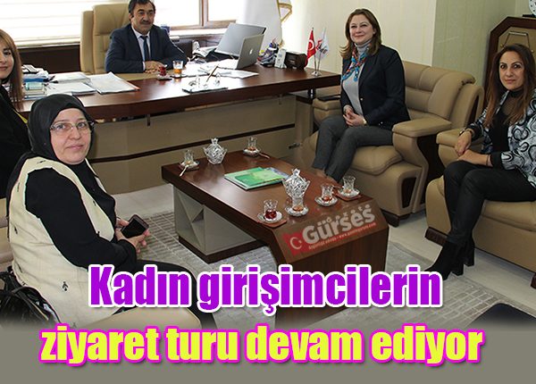 Kadin girisimcilerin ziyaret turu devam ediyor