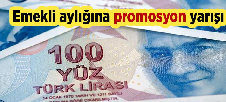 Emekli ayligina promosyon yarisi