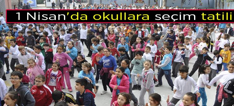 1 Nisan’da okullar tatil