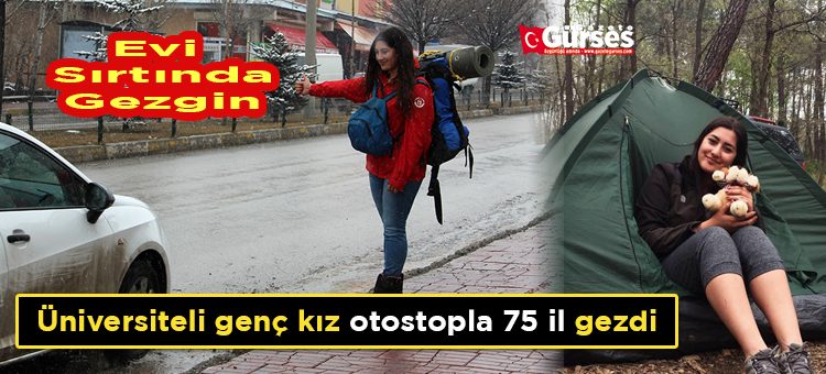 Üniversiteli genç kiz, otostopla 75 il gezdi