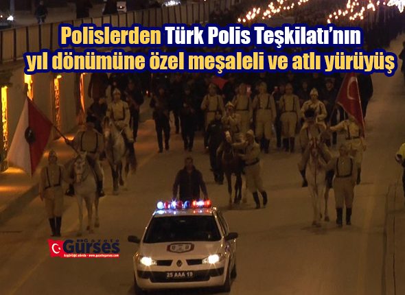 Polislerden Türk Polis Teskilati’nin yil dönümüne özel mesaleli ve atli yürüyüs