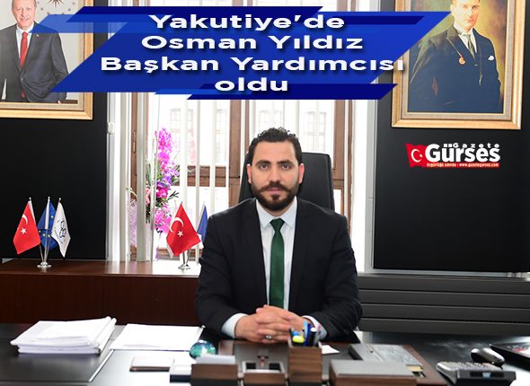 Yakutiye’de Osman Yildiz Baskan Yardimcisi oldu