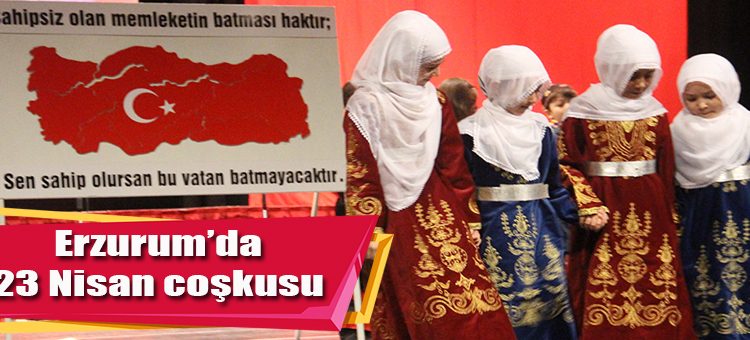 Erzurum’da 23 Nisan coskusu