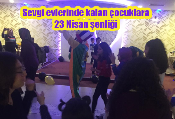 Sevgi evlerinde kalan çocuklara 23 Nisan senligi